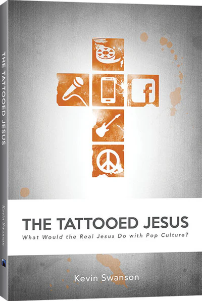 The Tattooed Jesus – What Kind of Jesus Do You Follow? by Kevin Swanson